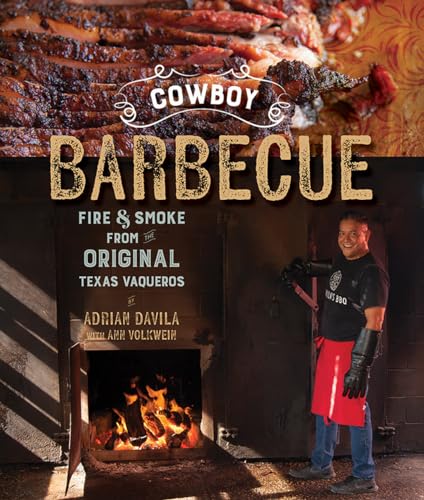 Cowboy Barbecue: Fire & Smoke from the Original Texas Vaqueros von Countryman Press